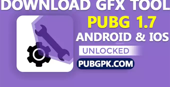 Download GFX Tool For PUBG 1.7 For Android & iOS APP