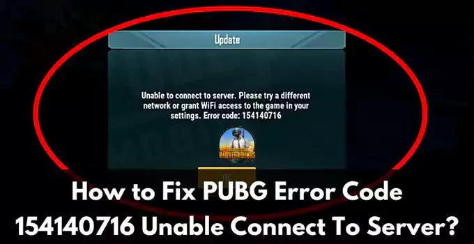 How to Fix PUBG Error Code 154140716 Unable Connect To Server Please Try
