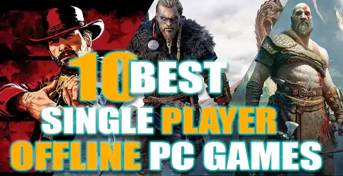 OFFLINE PC GAMES 10 BEST SINGLE PLAYER PC GAMES